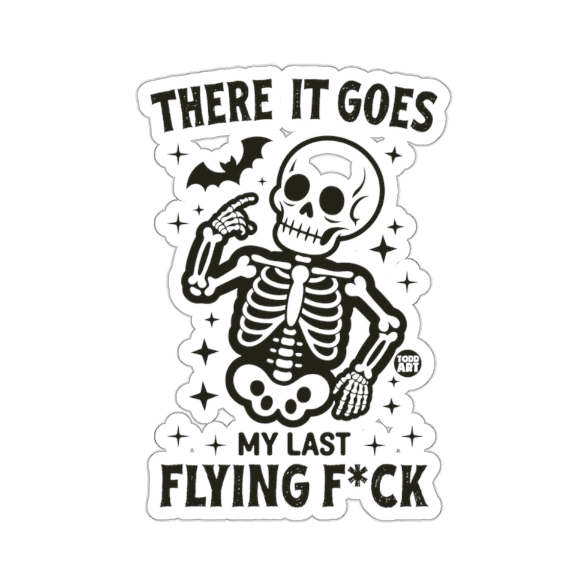 THERE IT GOES MY LAST FLYING F*CK Skeleton Bat 