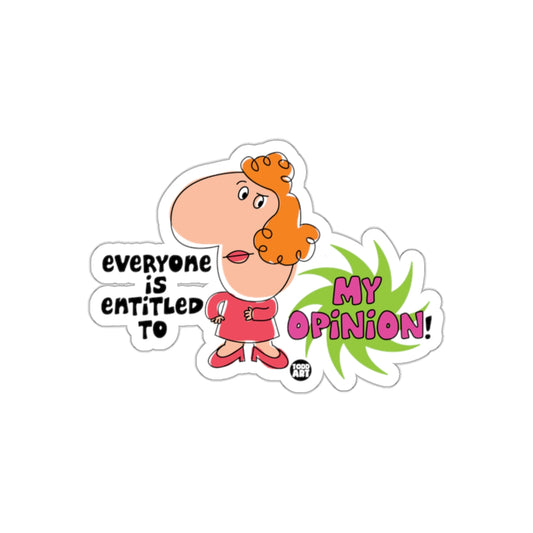 Everyone is Entitled to My Opinion Funny Sticker