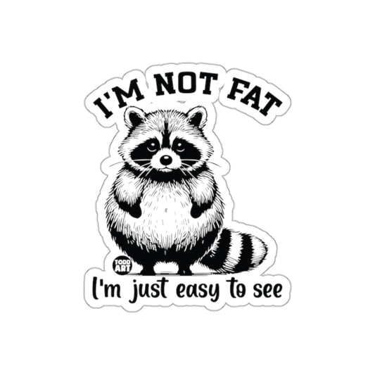 I am Not Fat Just Easy to See Raccoon Funny sticker