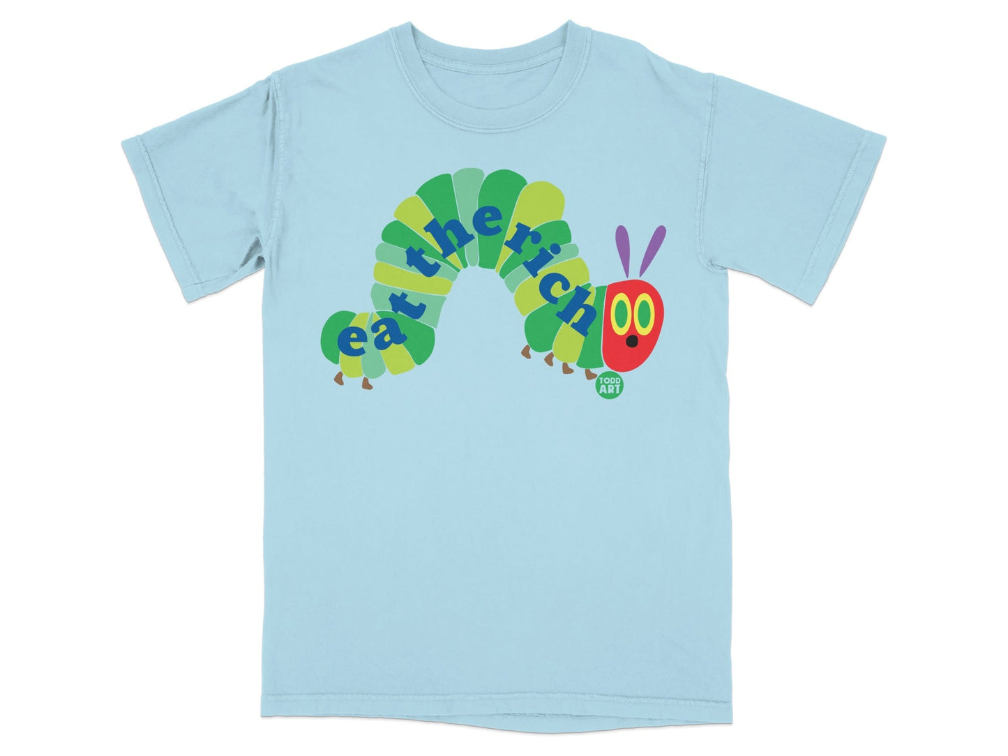 Light blue t-shirt with a colorful caterpillar that says "eat the rich".