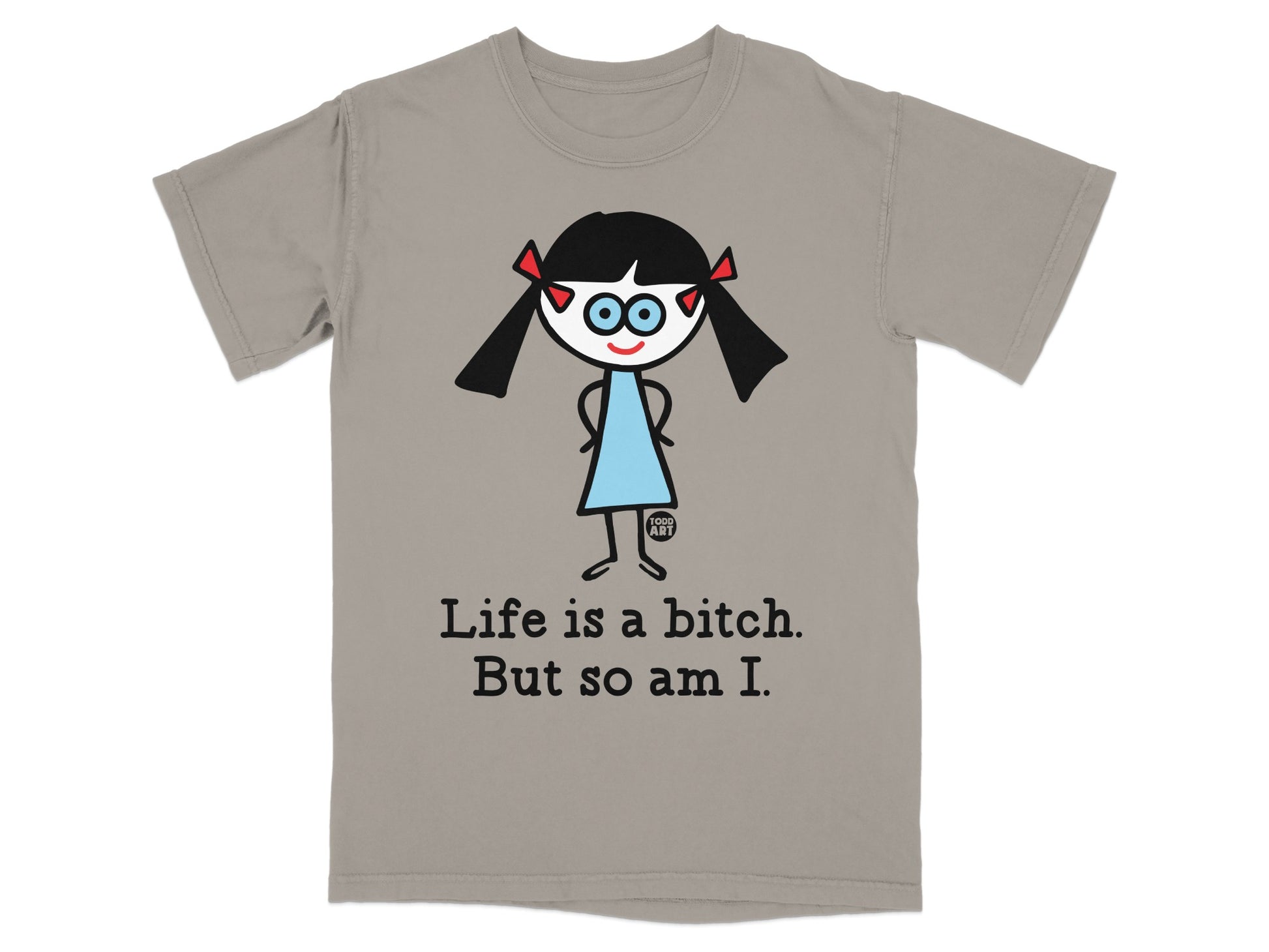 Life is a bitch but so am I graphic t-shirt