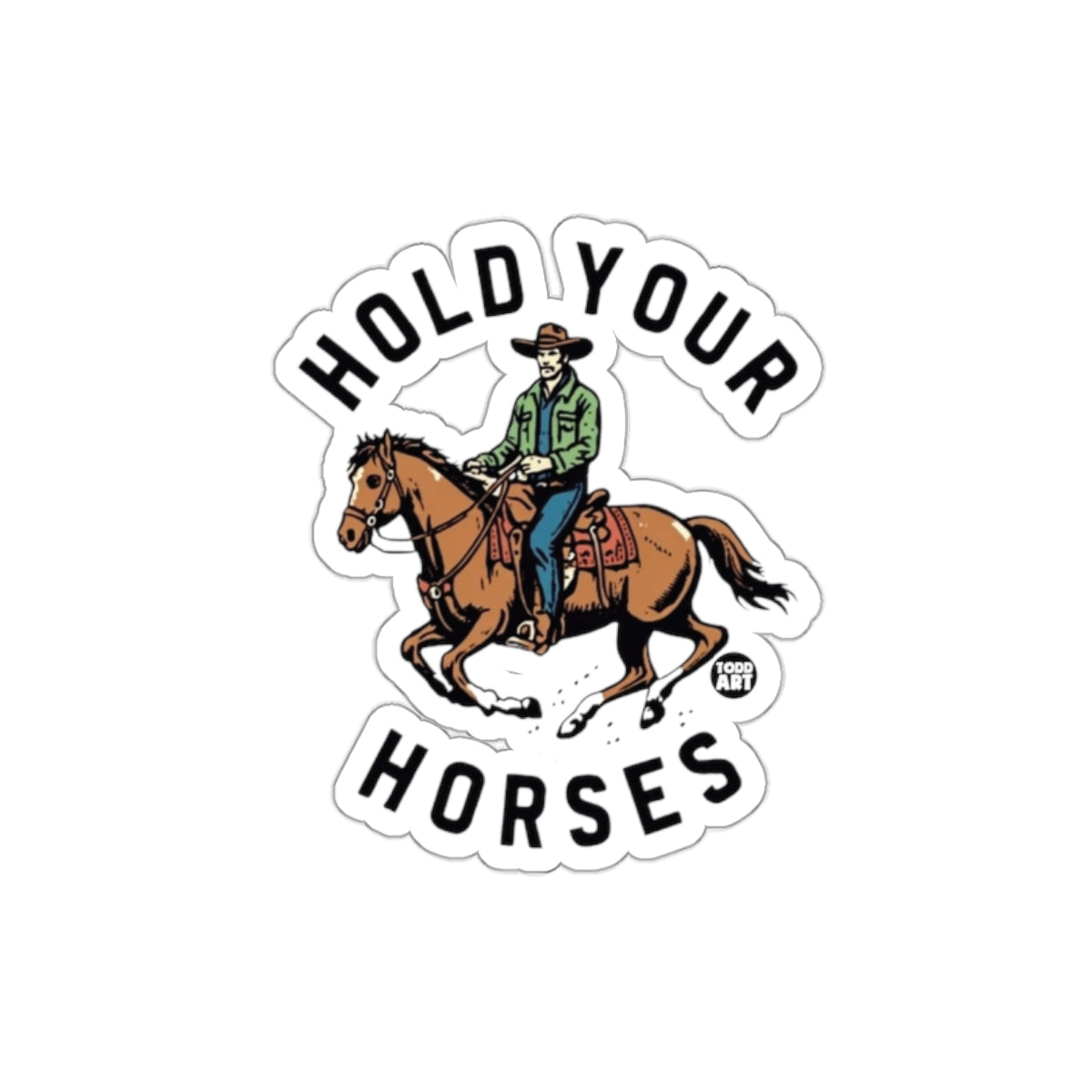 Hold Your Horses Cowboy Sticker for Fun and Style