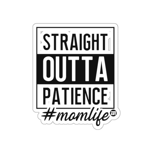 Straight Outta Patience Hashtag Momlife Sticker
