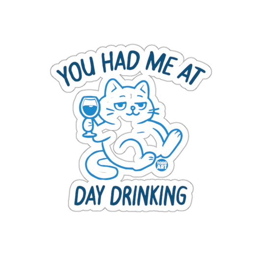 You Had Me At Day Drinking Cat Sticker