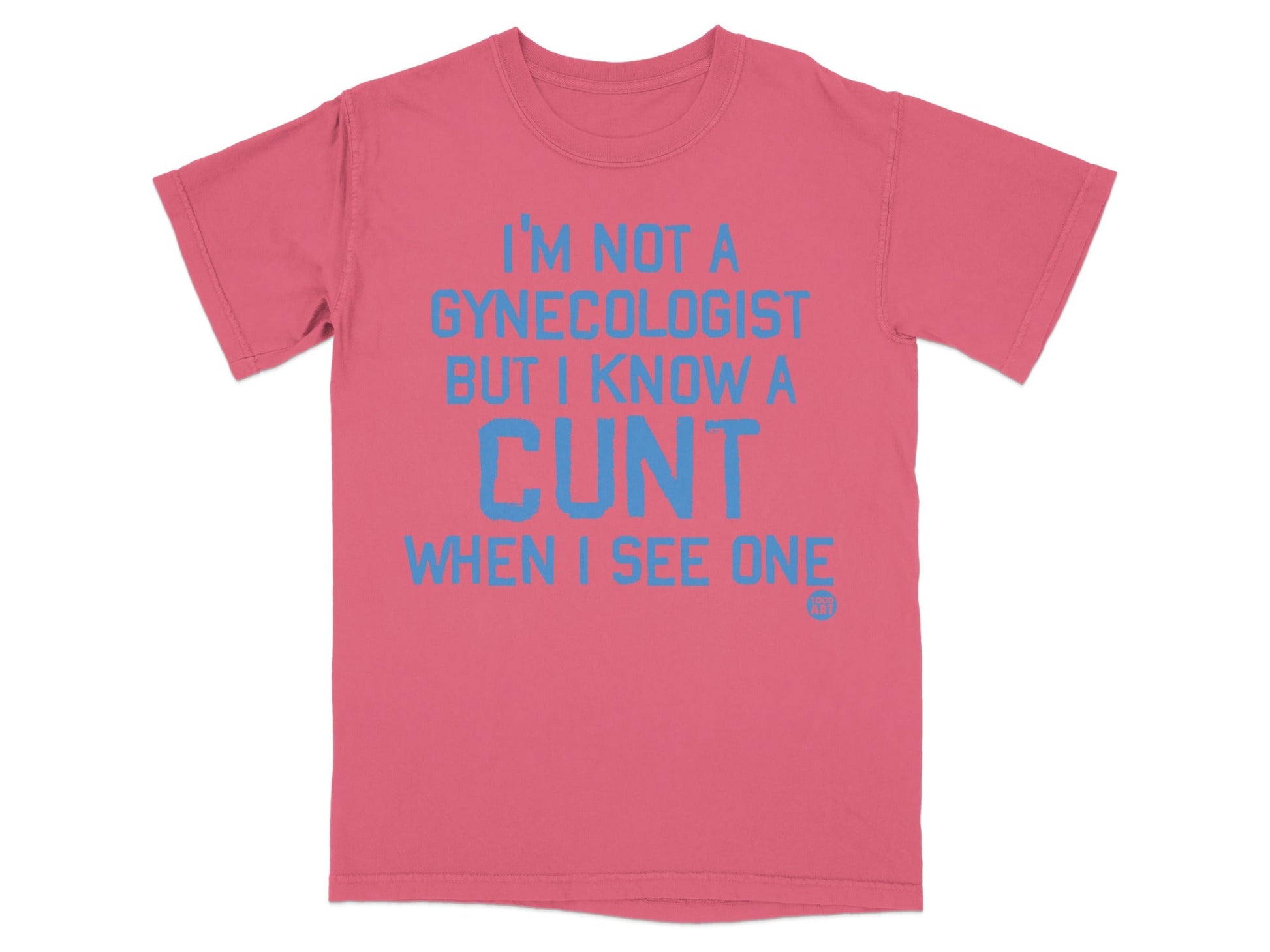 I'm Not a Gynecologist But I Know a Cunt T-shirt