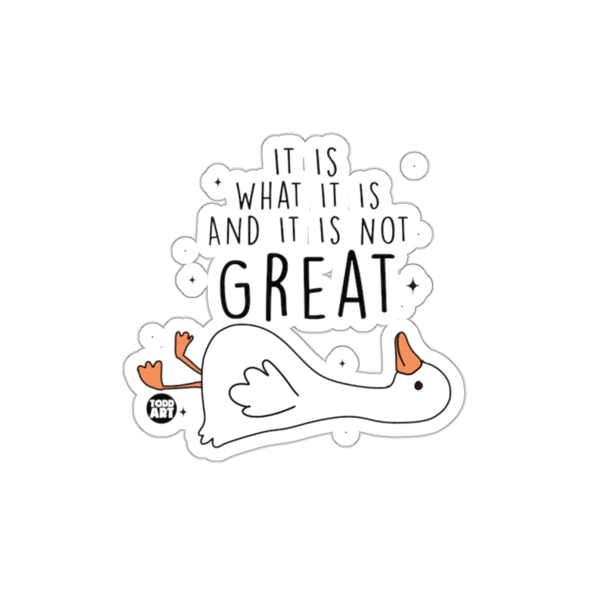 It Is What It Is And It Is Not Great sticker