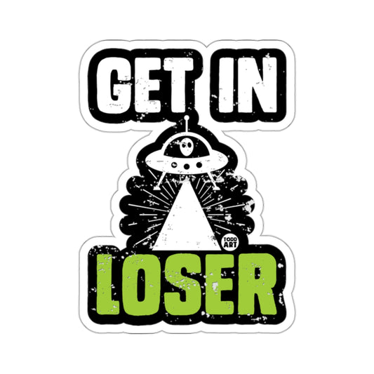 Get in Loser UFO Design Fun Alien Abduction Sticker