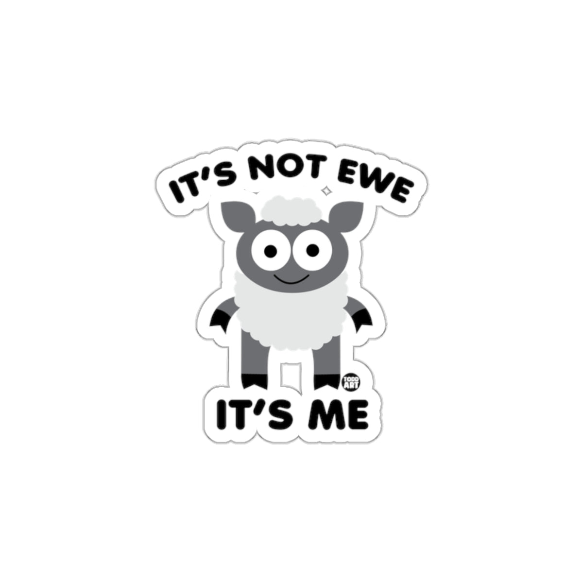 Cute 'It's Not Ewe It's Me' Sheep Sticker