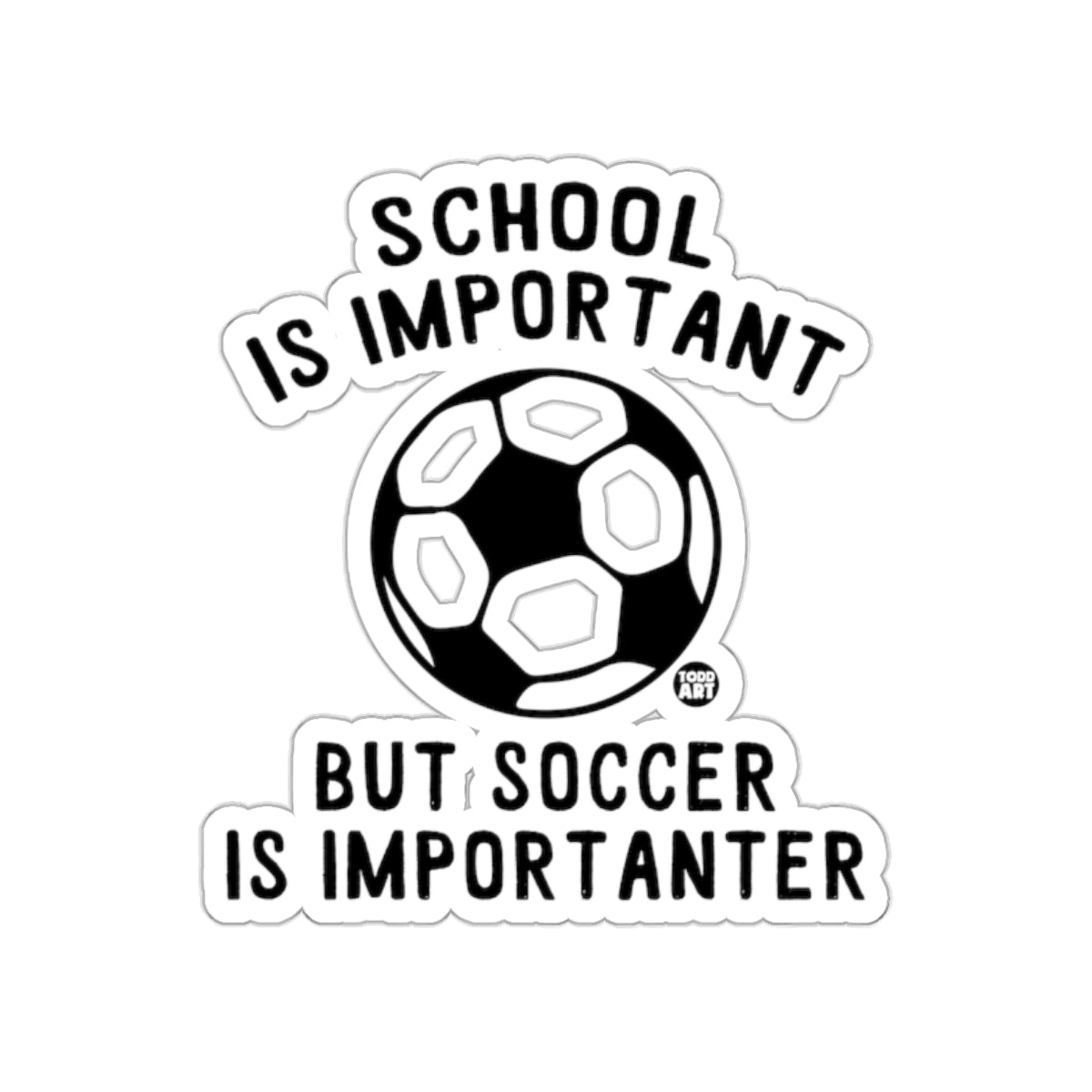 School Is Important But Soccer Is Importanter Stickers
