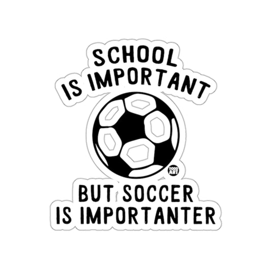 School Is Important But Soccer Is Importanter Stickers