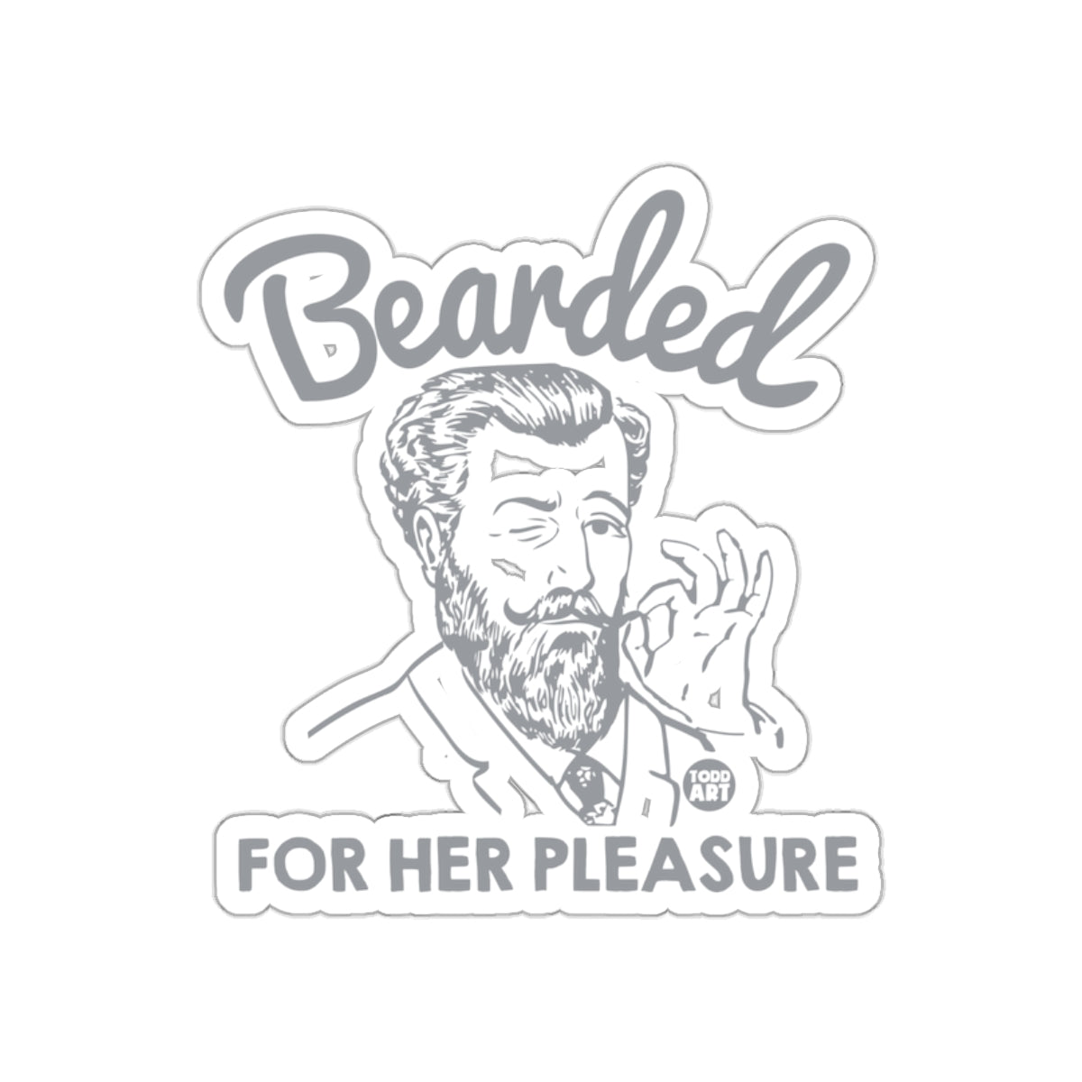 Bearded Man For Her Pleasure Todd Art Design sticker
