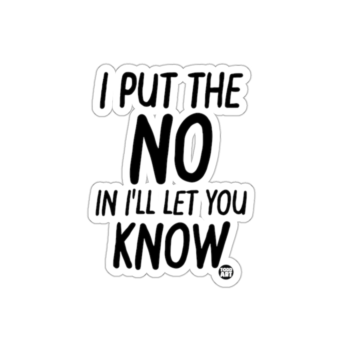 I Put the No in I'll Let You Know Sticker