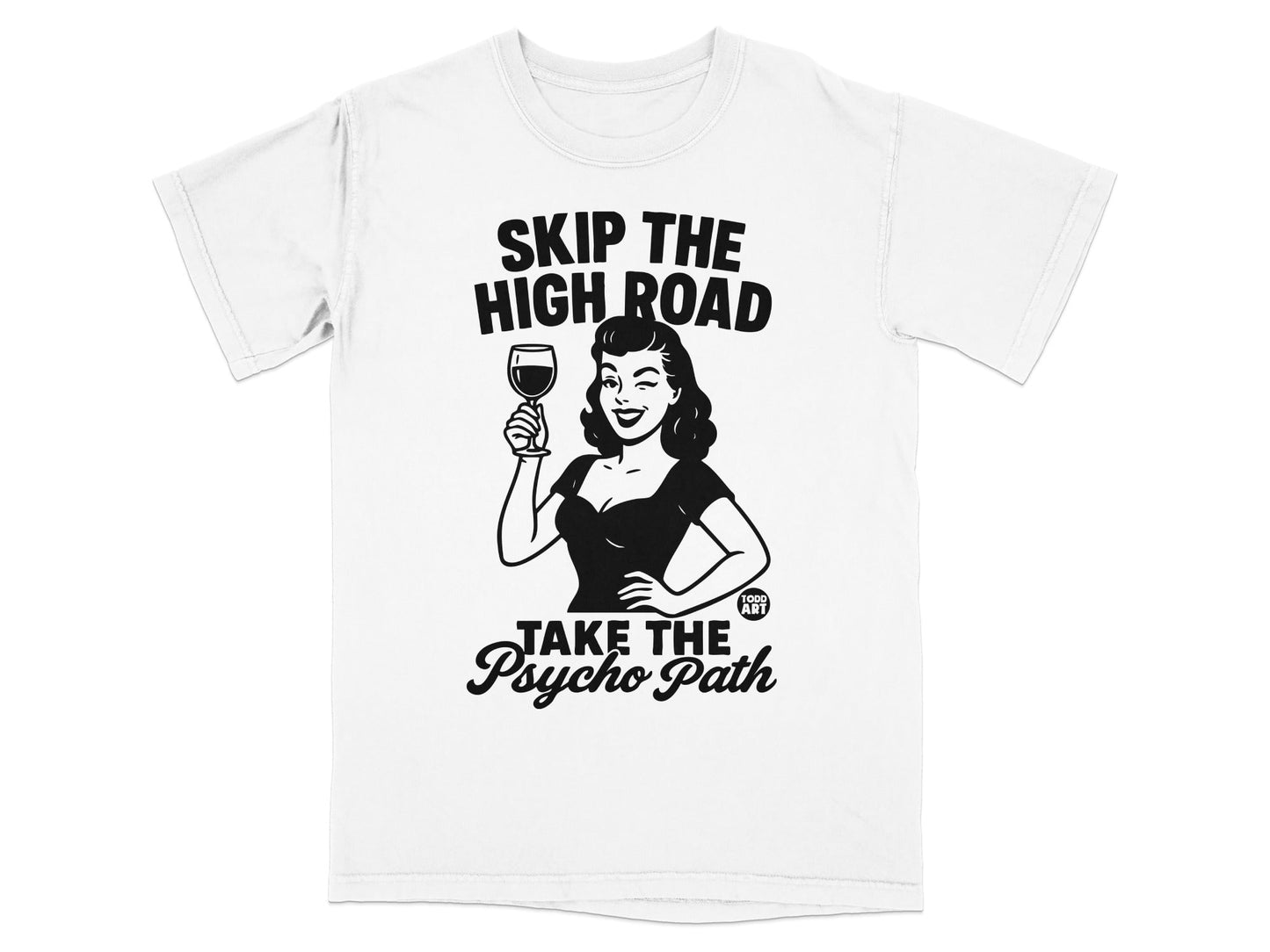 Woman in retro style winks holding wine glass, text reads "SKIP THE HIGH ROAD TAKE THE PSYCHO PATH".