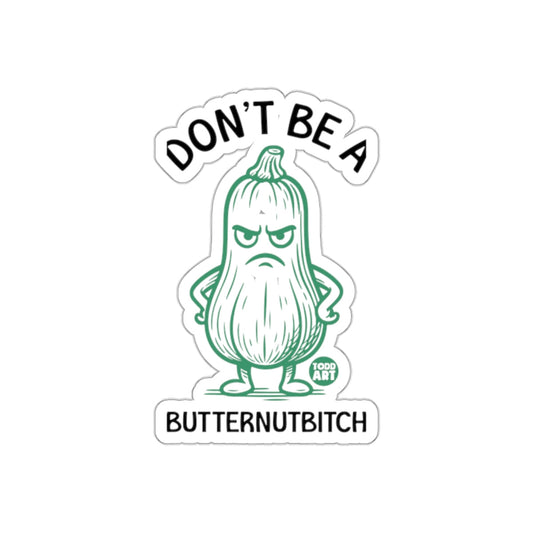 Don't Be a Butternutbitch Sticker Funny Humor Art