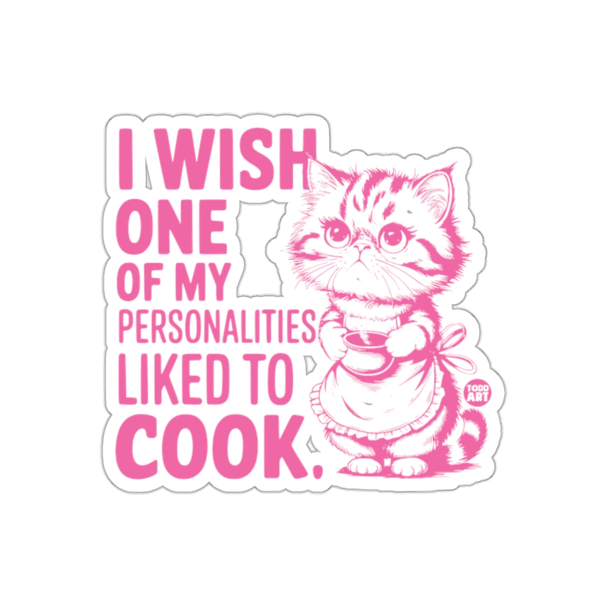 I Wish One of My Personalities Liked to Cook sticker