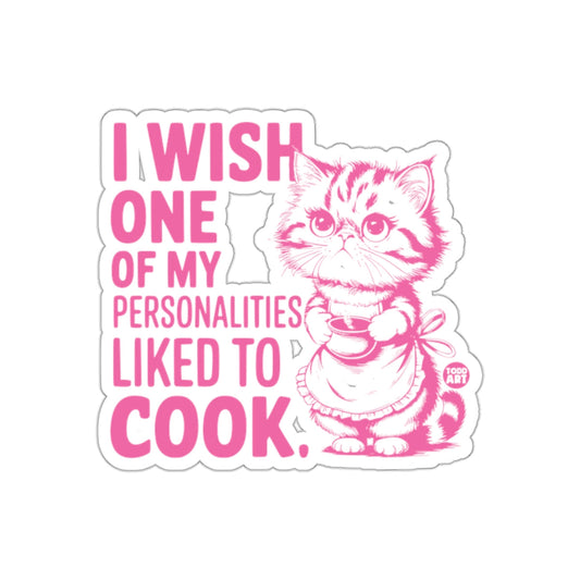 I Wish One of My Personalities Liked to Cook sticker