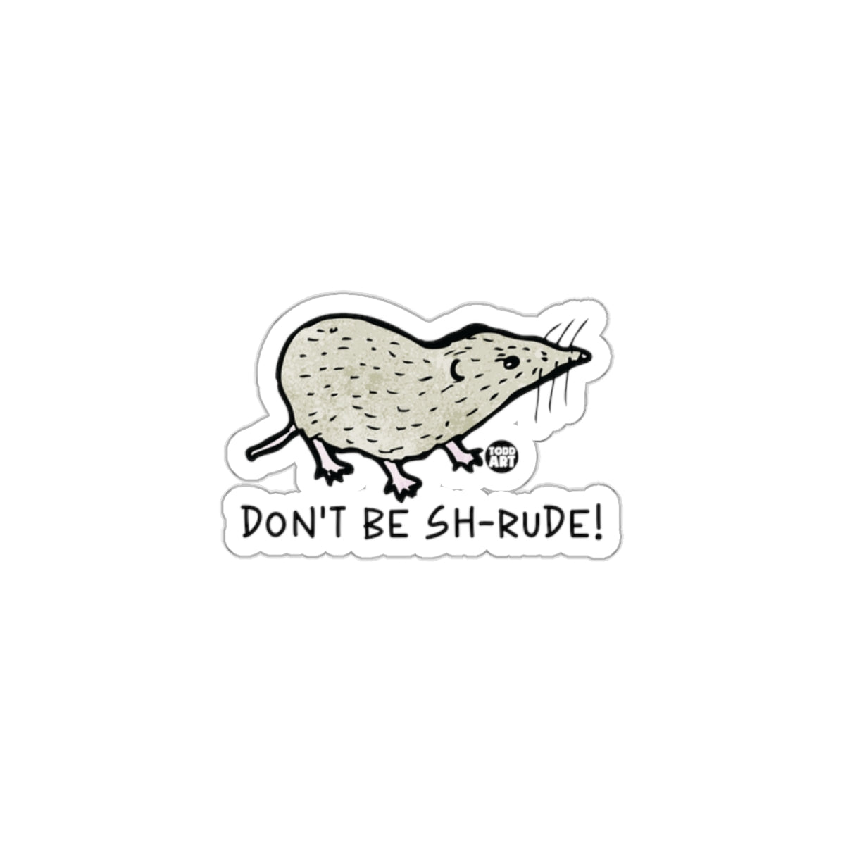 Don't Be Sh-Rude Funny Quirky Art Sticker
