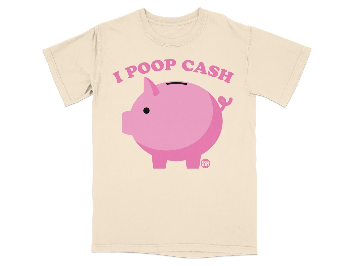 Cream t-shirt with pink pig and text "I POOP CASH".