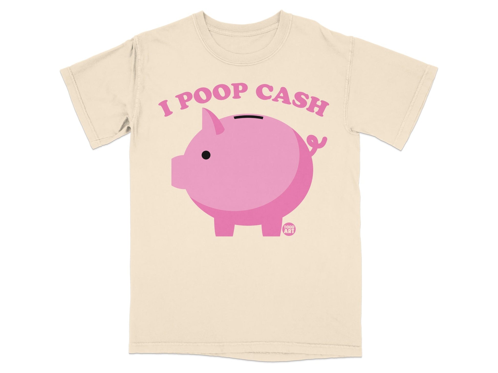 Cream t-shirt with pink pig and text "I POOP CASH".