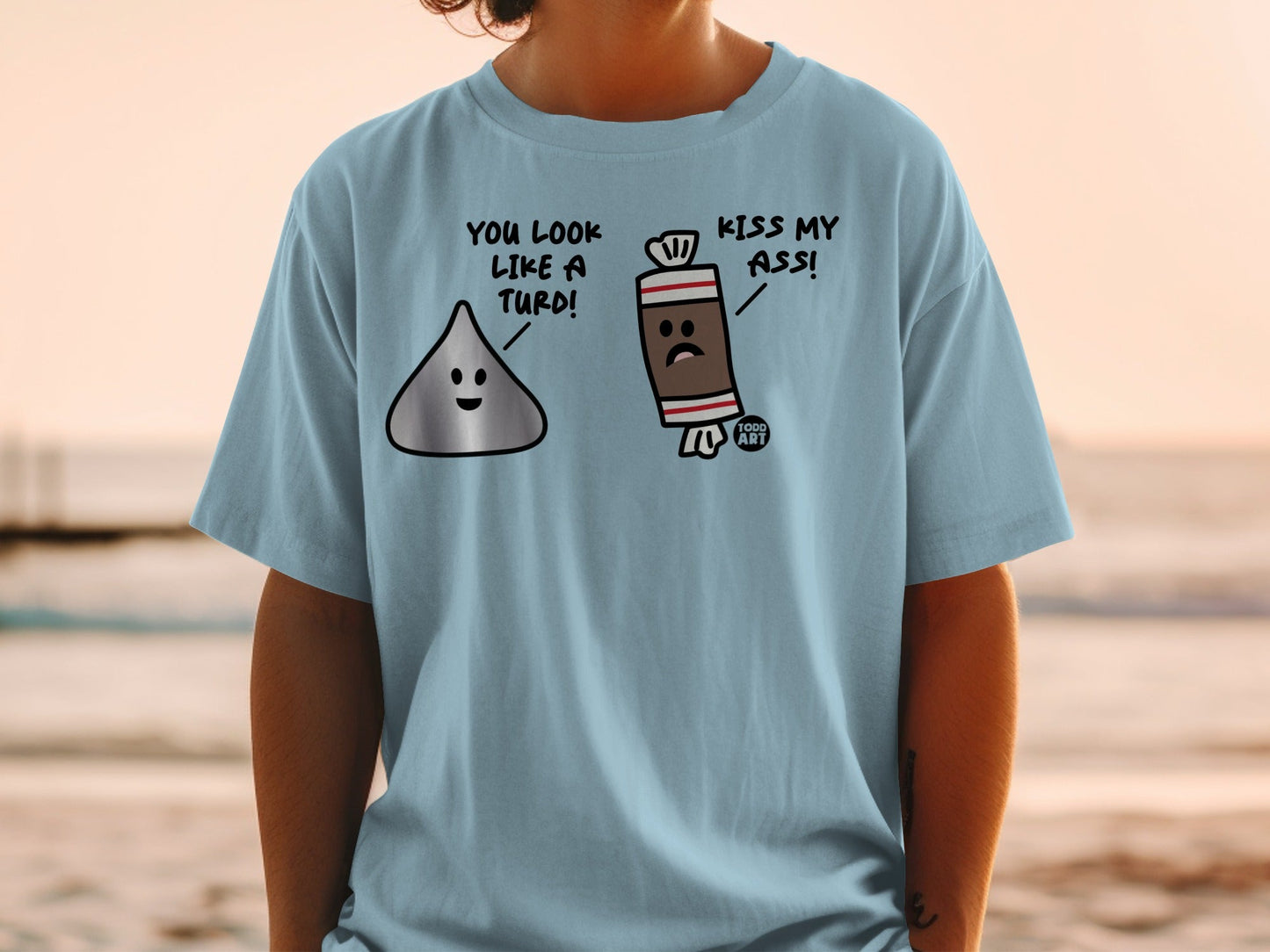Funny You Look Like A Turd Kiss My Ass T-Shirt