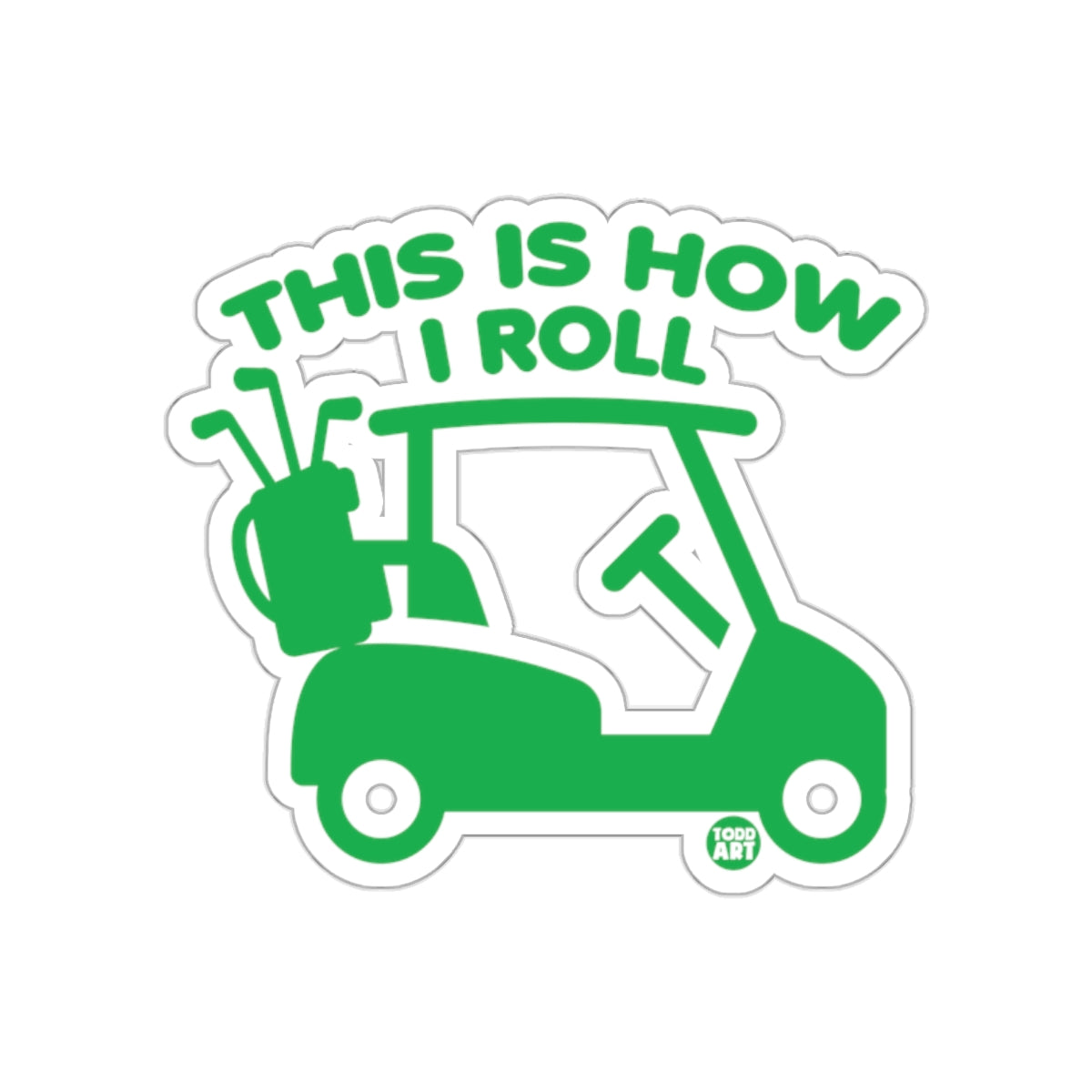 This is How I Roll Golf Cart Todd Art Design Stickers