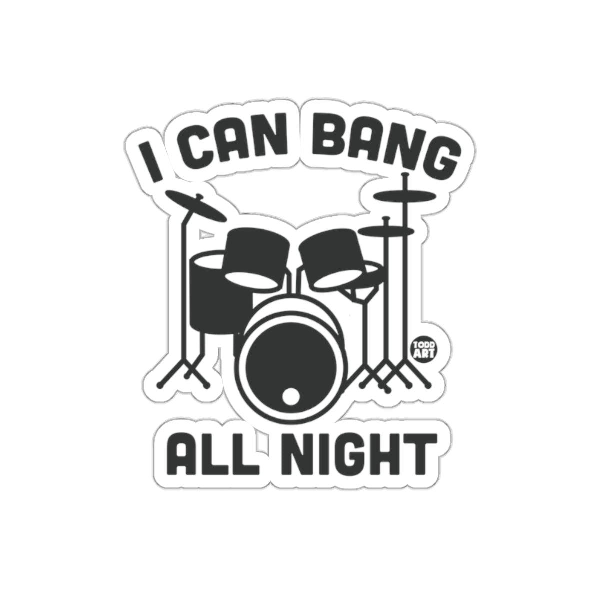 I Can Bang All Night Drummer's Fantasy Design sticker