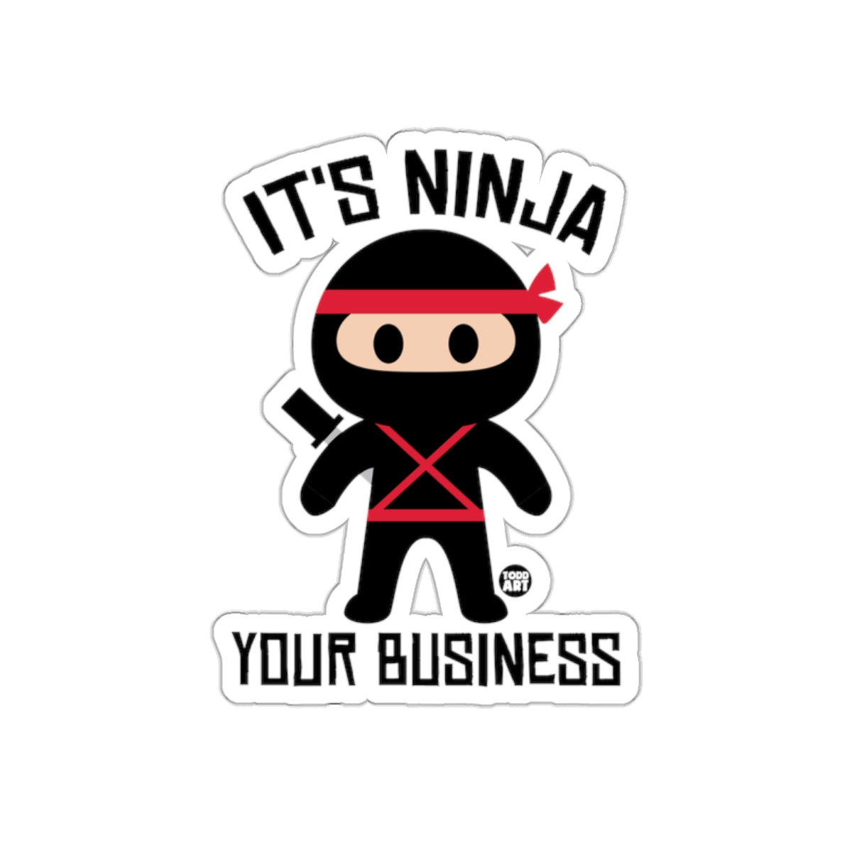 It's Ninja Your Business Sticker Fun Design