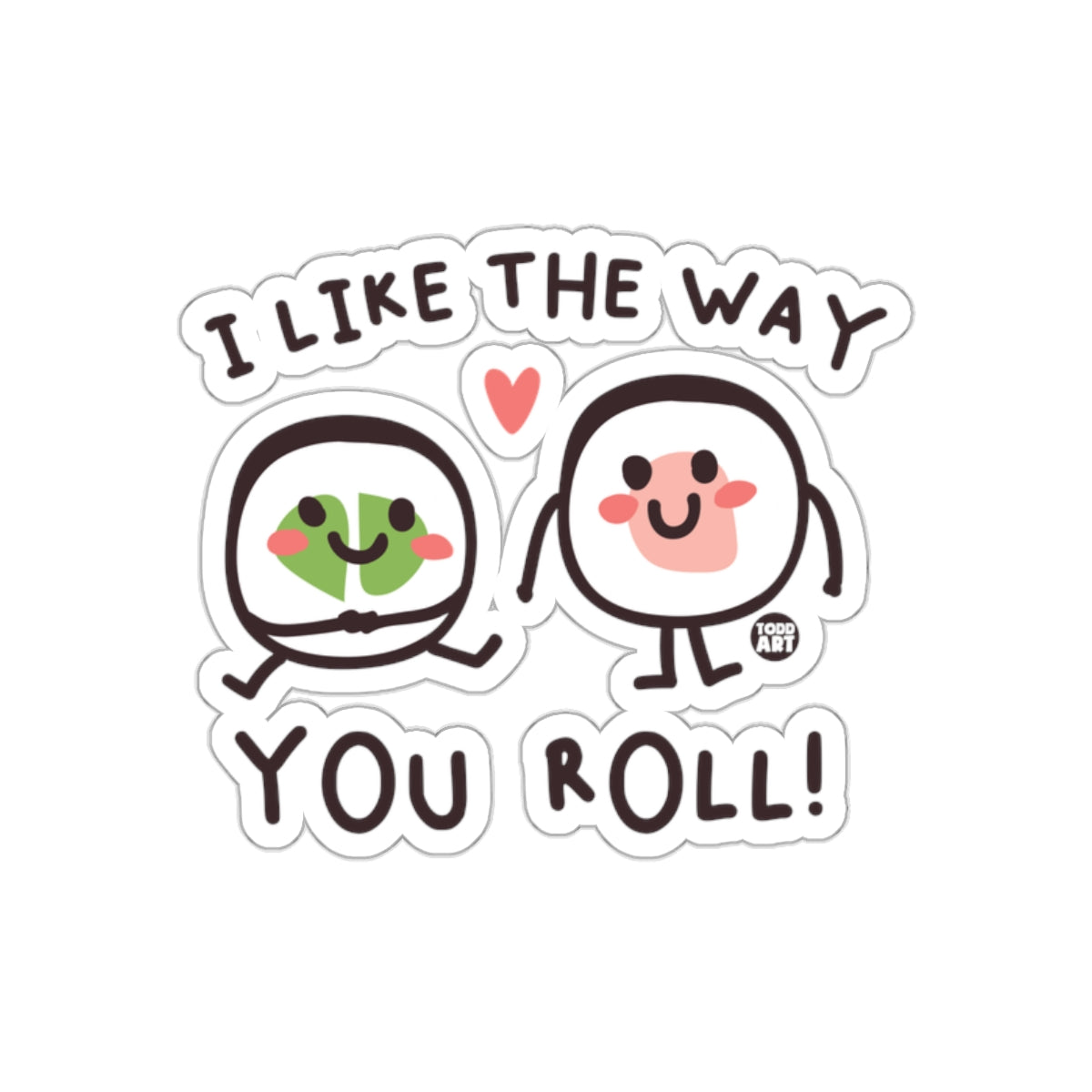 I Like The Way You Roll Sushi Sticker Cute Design