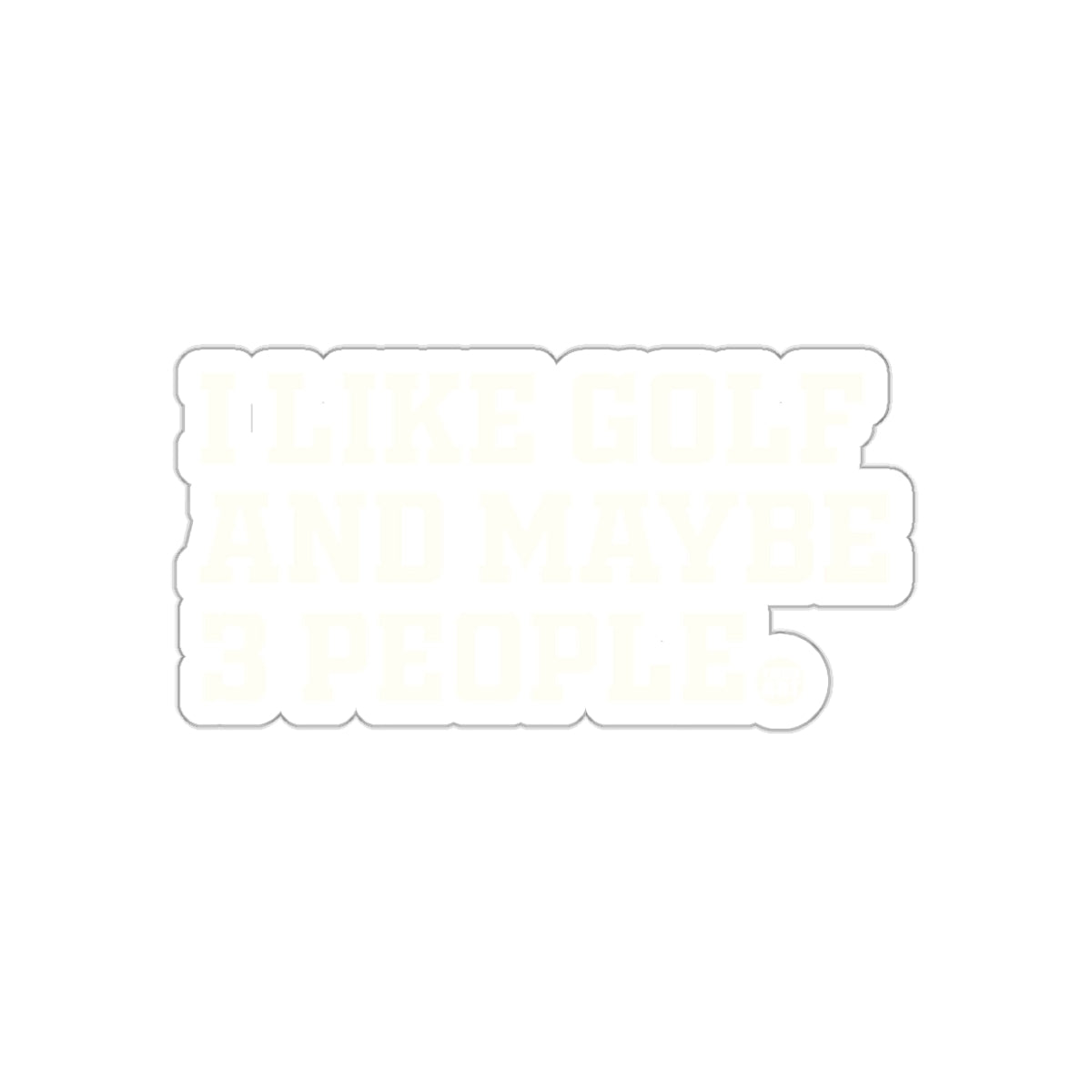 I Like Golf And Maybe 3 People Funny Golfing Stickers