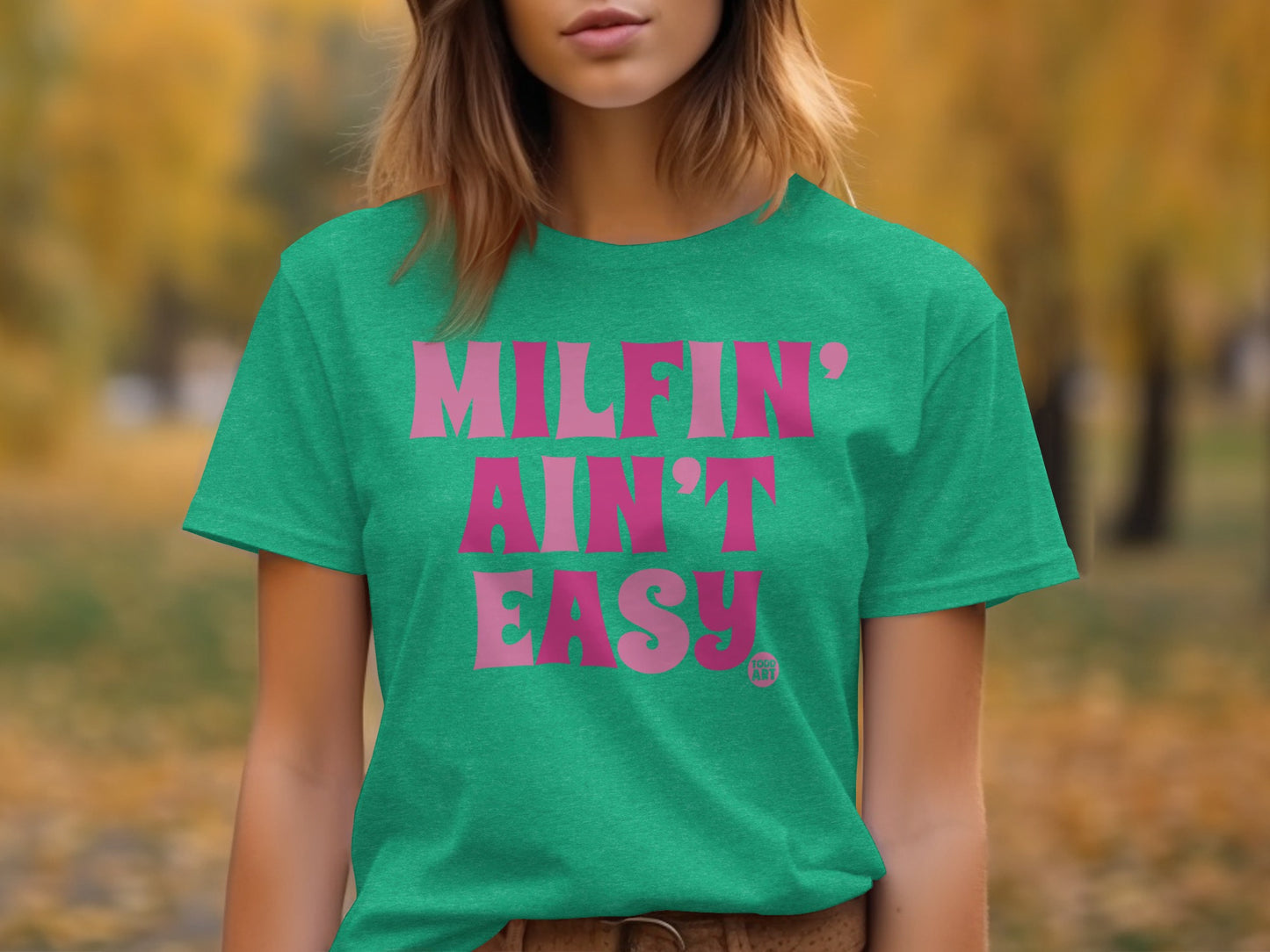 Milfin Ain't Easy Graphic Fun T-Shirt