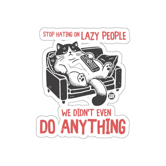 Stop Hating on Lazy People Cat Art Sticker