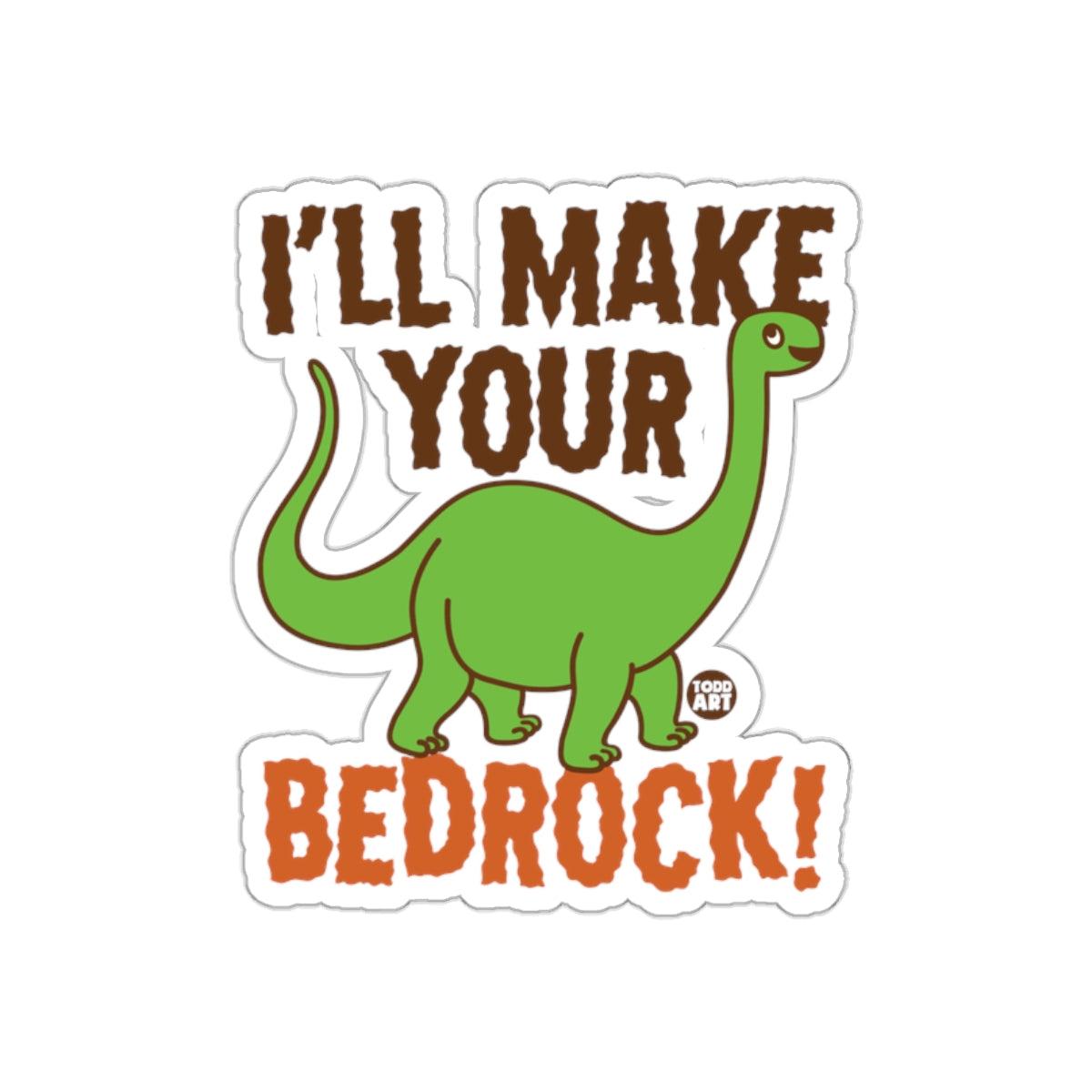 I'll Make Your Bedrock Dinosaur Message Sticker