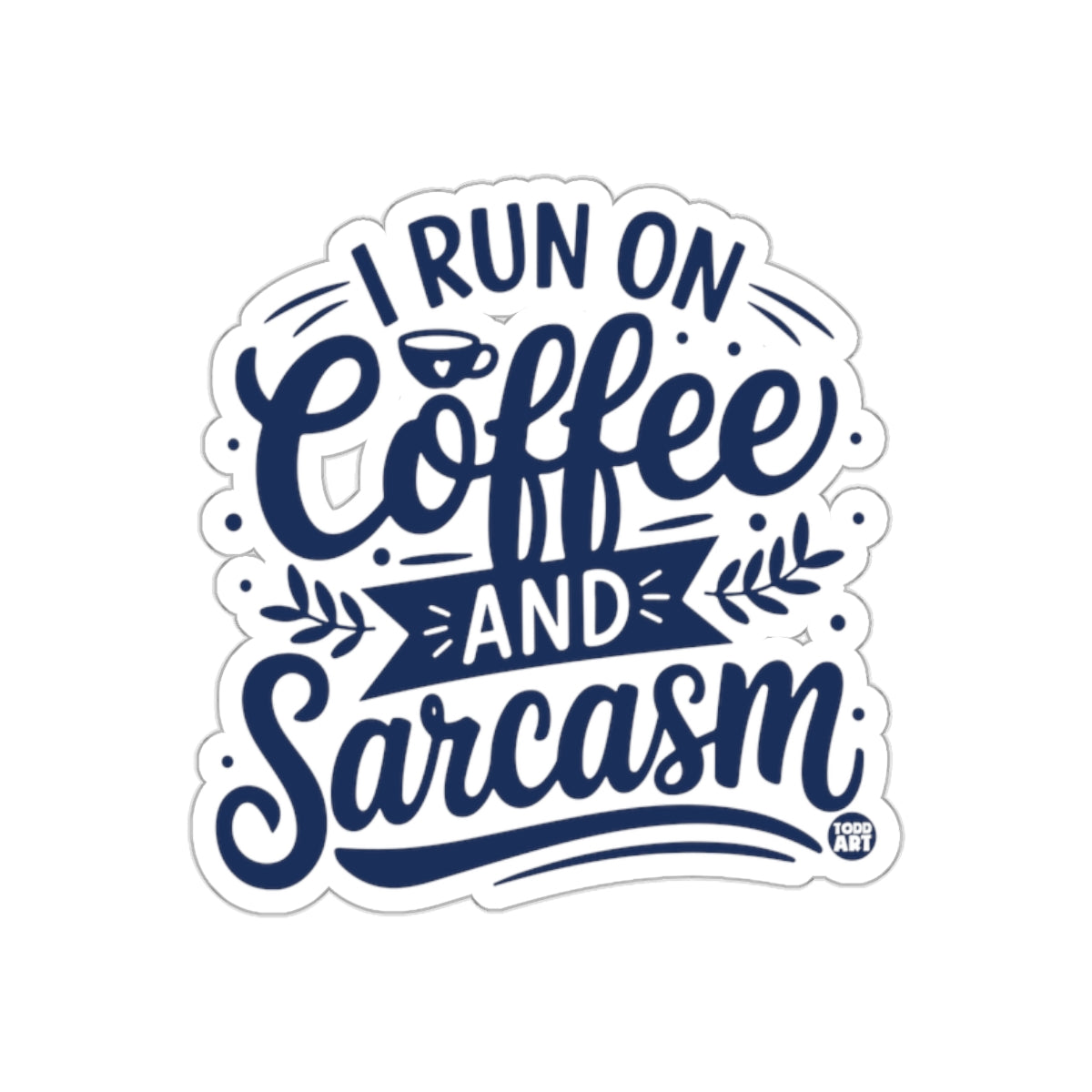 I Run On Coffee And Sarcasm Sticker Fun Design