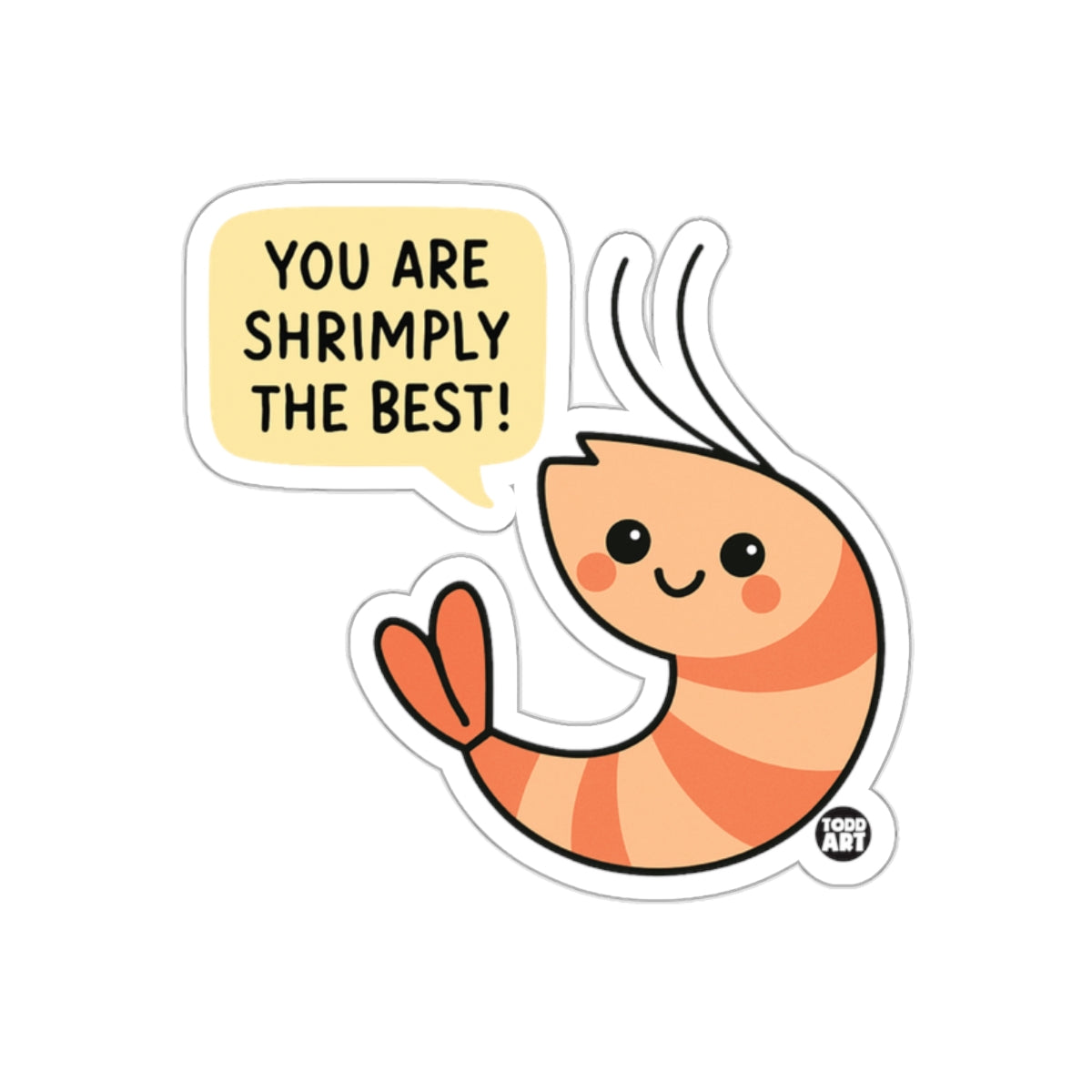 You Are Shrimply The Best Cute Shrimp Sticker
