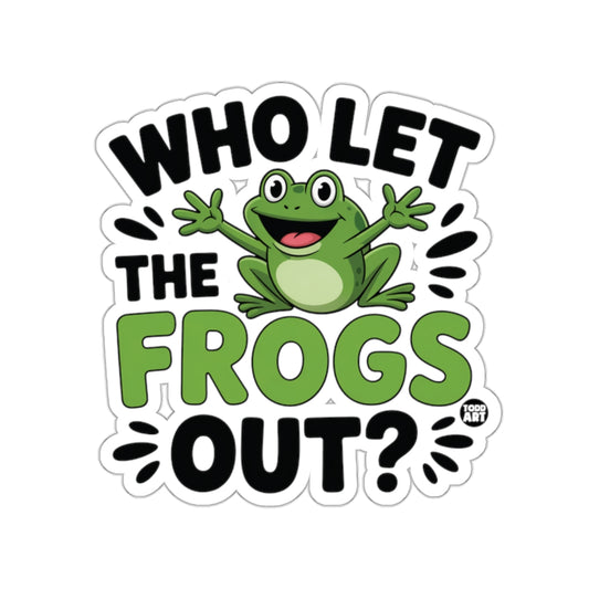 WHO LET THE FROGS OUT? Funny Green Frog Quote product type
