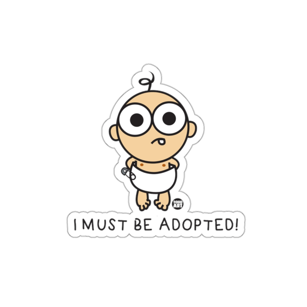 I Must Be Adopted Cartoon Sticker Fun Baby Art