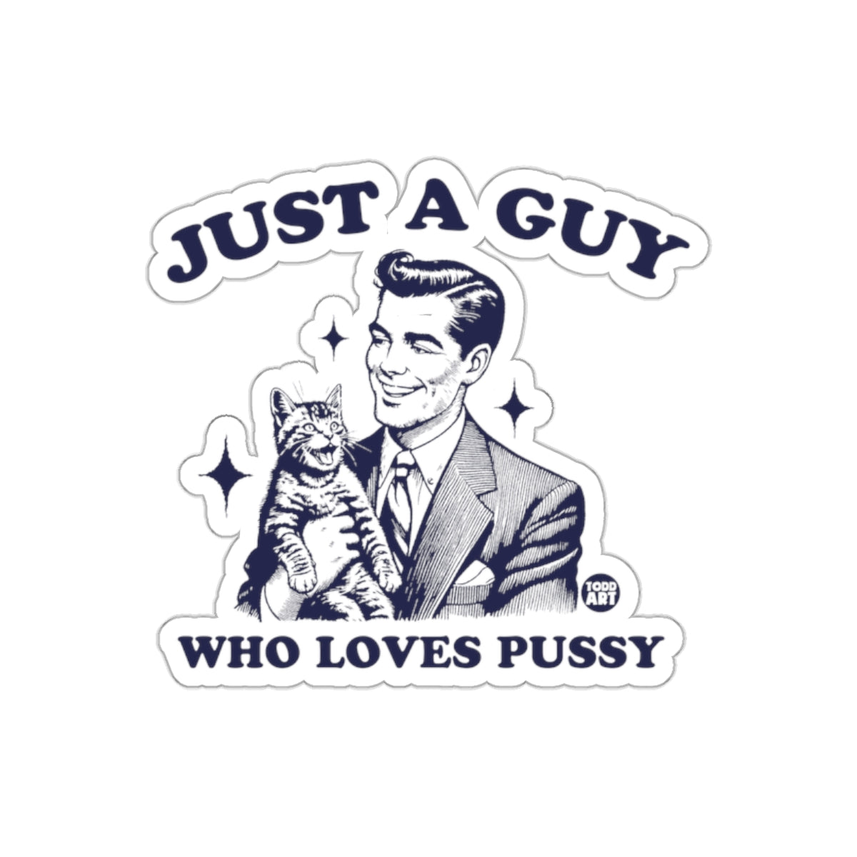 Just A Guy Who Loves Pussy Funny Retro Sticker