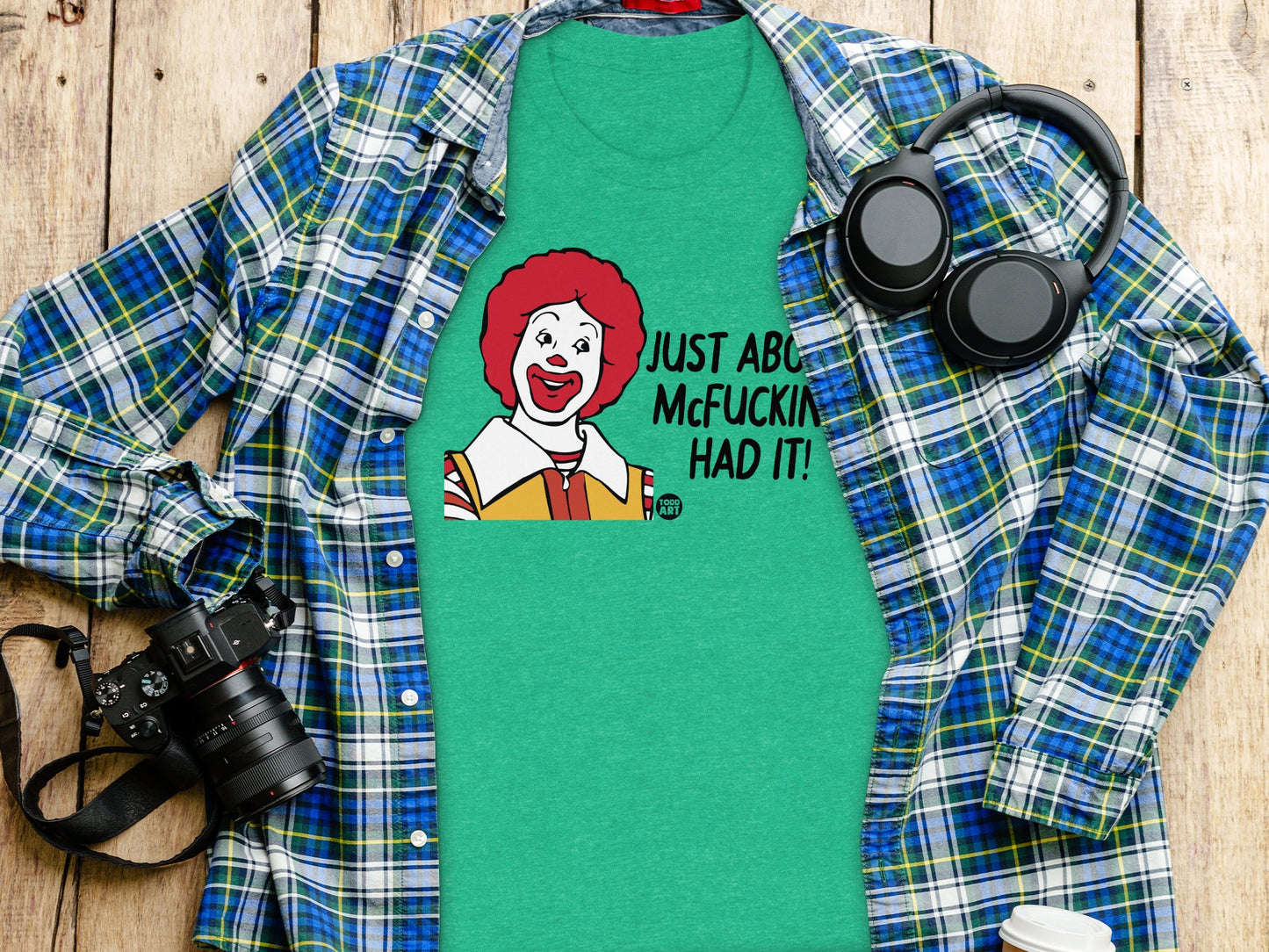 Just About McFucking Had It t-shirt