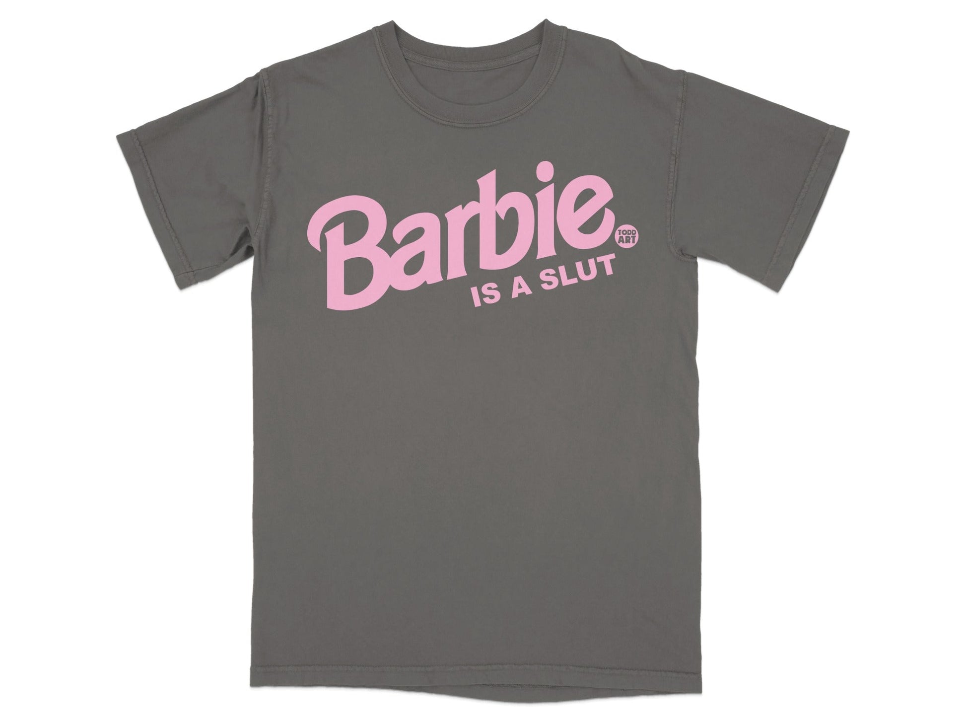Grey t-shirt with pink Barbie IS A SLUT text and small graphic.