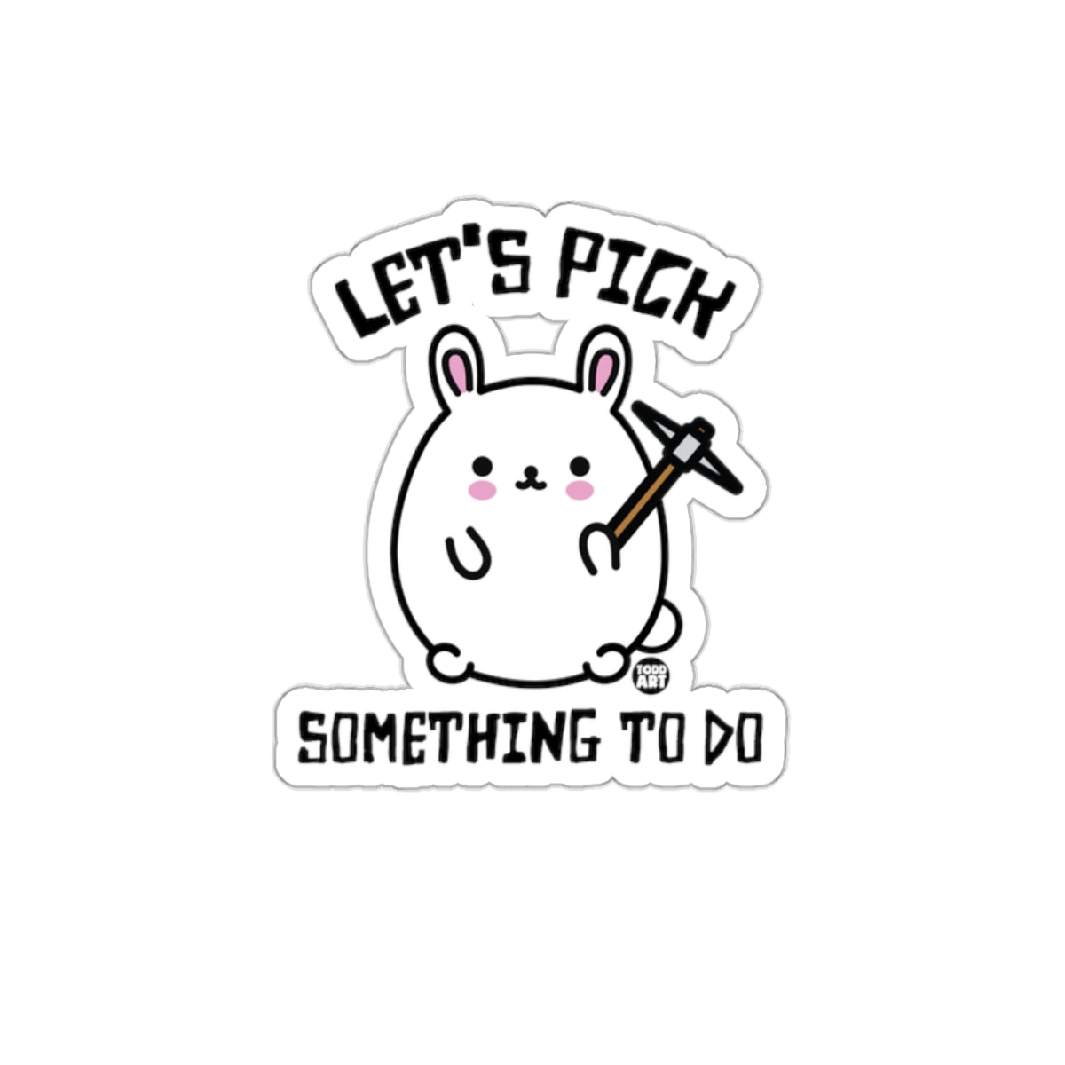 Cute Let's Pick Something to Do Bunny Sticker