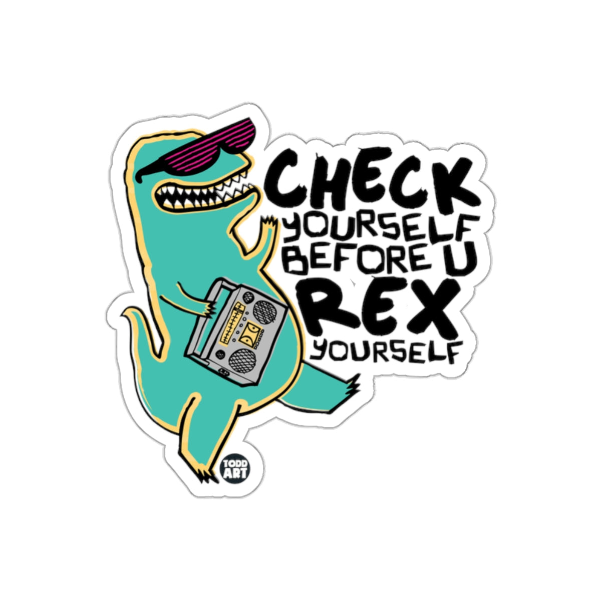Check Yourself Before U Rex Yourself sticker