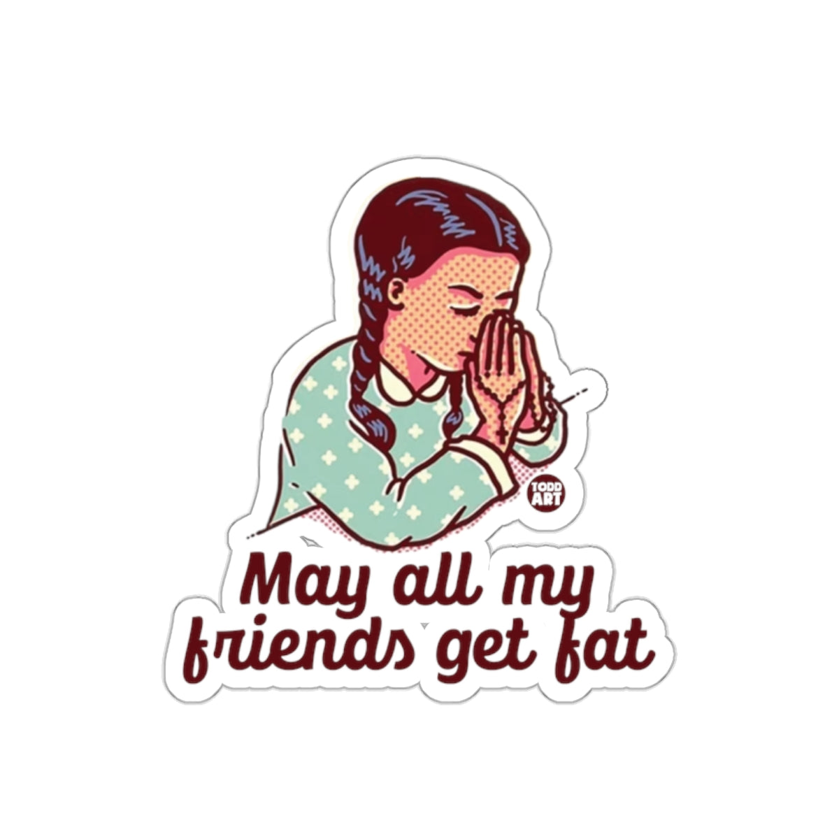 May All My Friends Get Fat Funny Retro Girl Praying Stickers