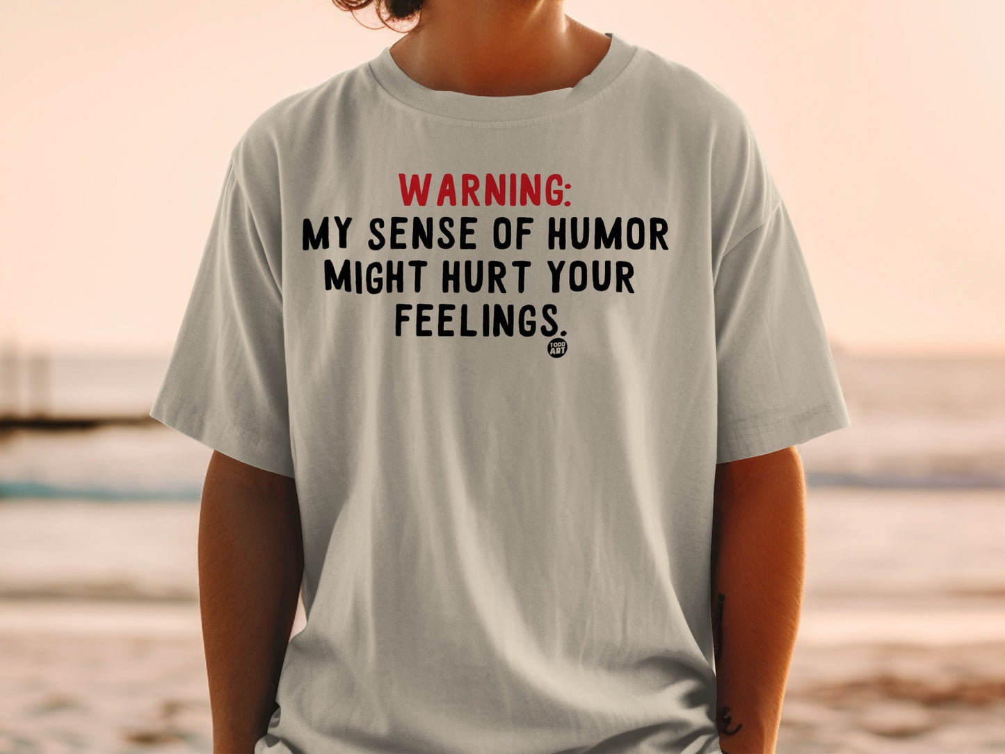 Warning My Sense of Humor Might Hurt Your Feelings T-shirt