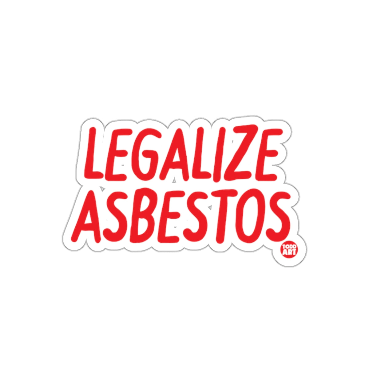 Legalize Asbestos Todd Art Sticker product