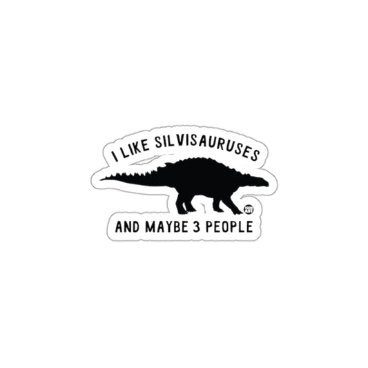 I Like Silvisauruses and Maybe 3 People Sticker