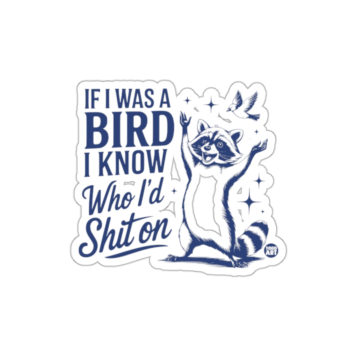 Humorous Raccoon If I Was A Bird Sticker Design