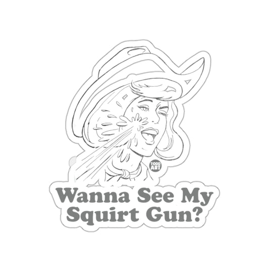 Wanna See My Squirt Gun? Art Sticker