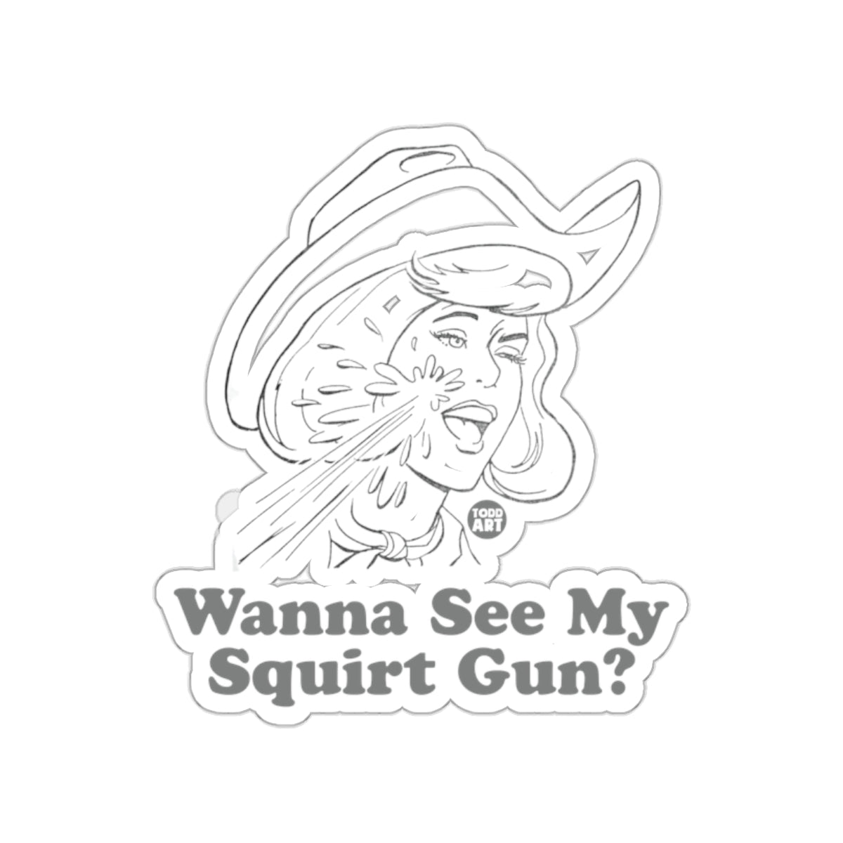 Wanna See My Squirt Gun? Art Sticker