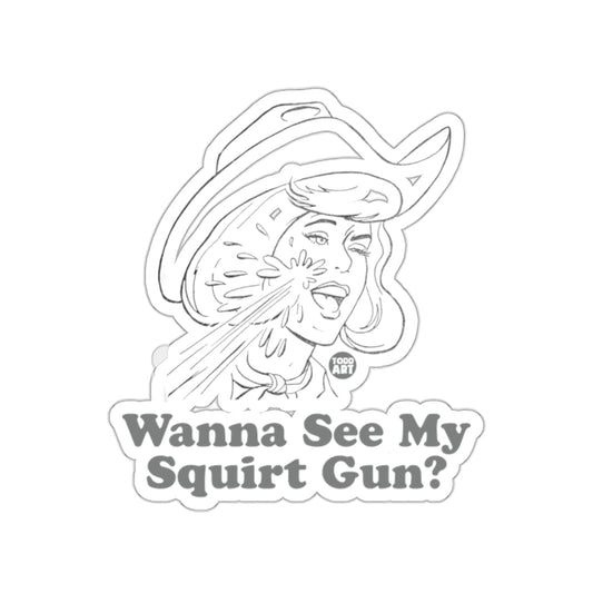 Wanna See My Squirt Gun? Art Sticker