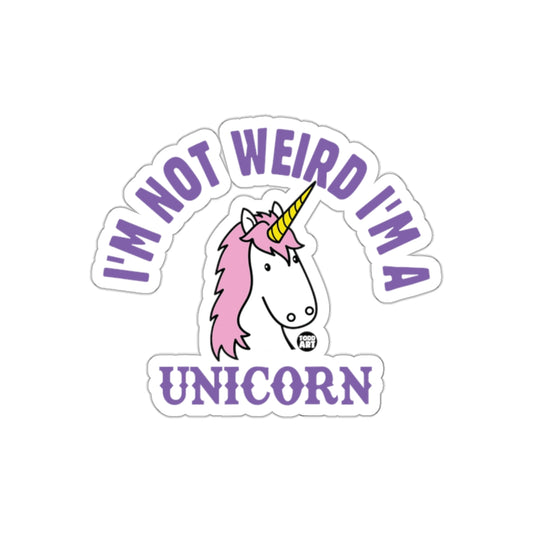 I'm Not Weird I'm A Unicorn Sticker for Fun